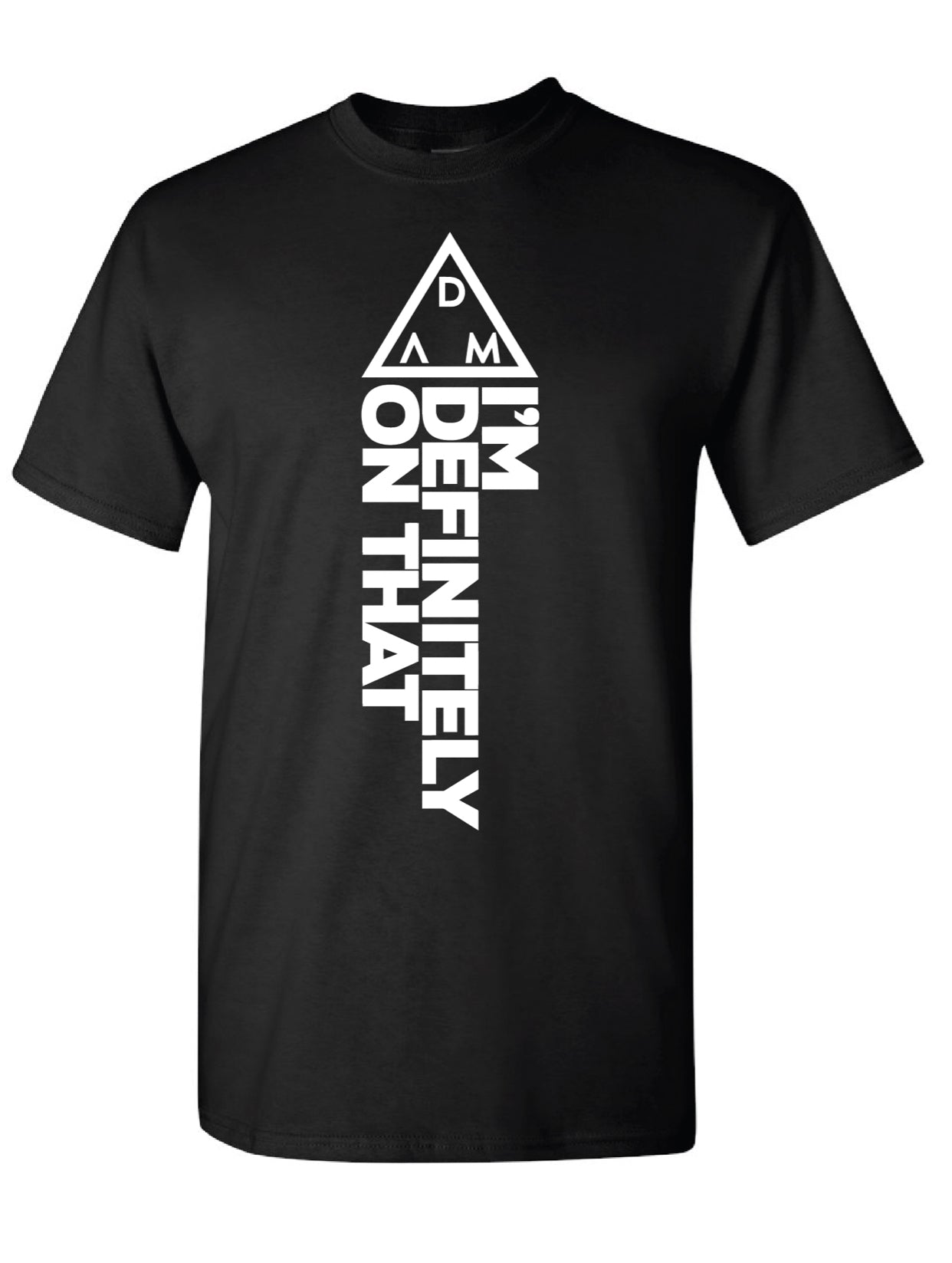 Definitely On That Tee